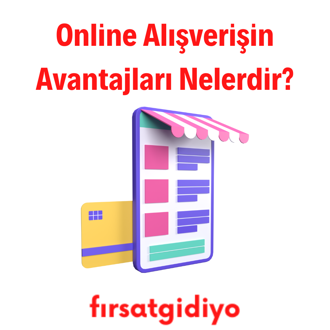 Online Alışverişin Avantajları Nelerdir?